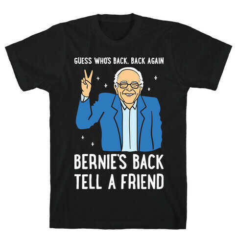 Guess Who's Back, Back Again, Bernie's Back, Tell A Friend T-Shirt