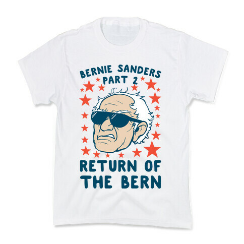 Bernie Sanders Part 2: RETURN OF THE BERN Kids T-Shirt