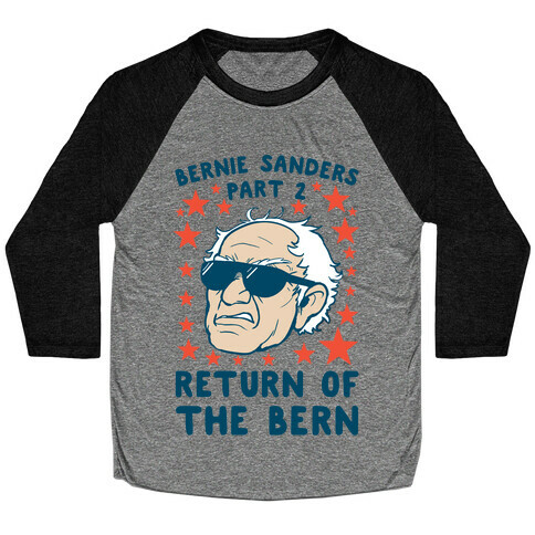 Bernie Sanders Part 2: RETURN OF THE BERN Baseball Tee