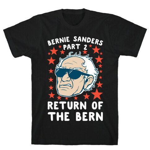 Bernie Sanders Part 2: RETURN OF THE BERN T-Shirt