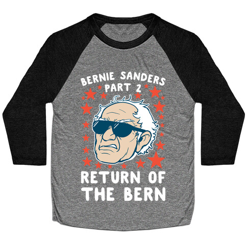 Bernie Sanders Part 2: RETURN OF THE BERN Baseball Tee