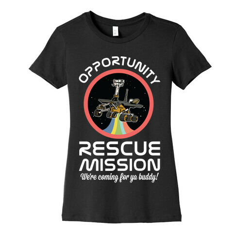 Opportunity Rescue Mission (Mars Rover) Womens T-Shirt