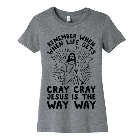 Jesus is the Way Way Womens T-Shirt