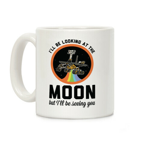 I'll Be Looking At The Moon But I'll Be Seeing You Oppy Coffee Mug
