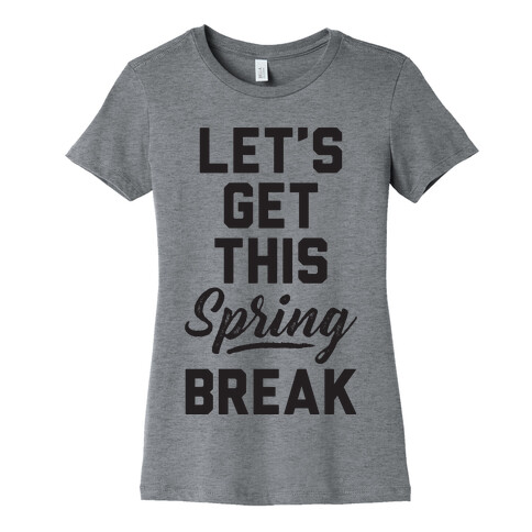Let's Get This Spring Break Womens T-Shirt