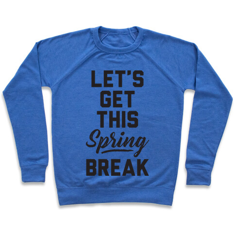 Let's Get This Spring Break Pullover