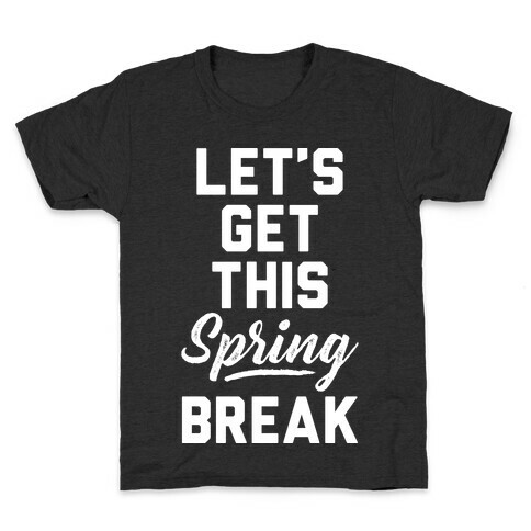 Let's Get This Spring Break Kids T-Shirt