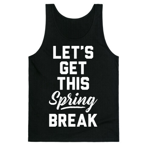 Let's Get This Spring Break Tank Top