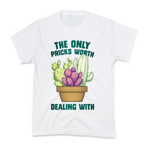 The Only Pricks Worth Dealing With Kids T-Shirt