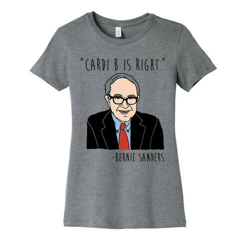 Cardi B Was Right Bernie Sanders Quote Womens T-Shirt