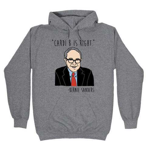 Cardi B Was Right Bernie Sanders Quote Hooded Sweatshirt