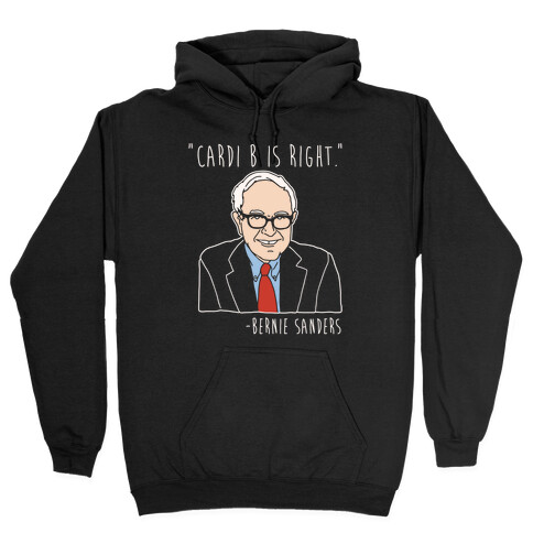 Cardi B Was Right Bernie Sanders Quote White Print Hooded Sweatshirt