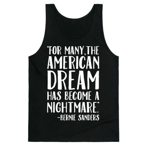The American Dream Has Become A Nightmare Bernie Sanders Quote White Print Tank Top