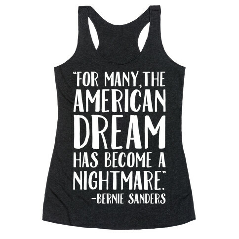 The American Dream Has Become A Nightmare Bernie Sanders Quote White Print Racerback Tank Top