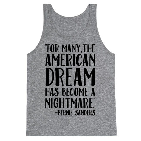 The American Dream Has Become A Nightmare Bernie Sanders Quote Tank Top
