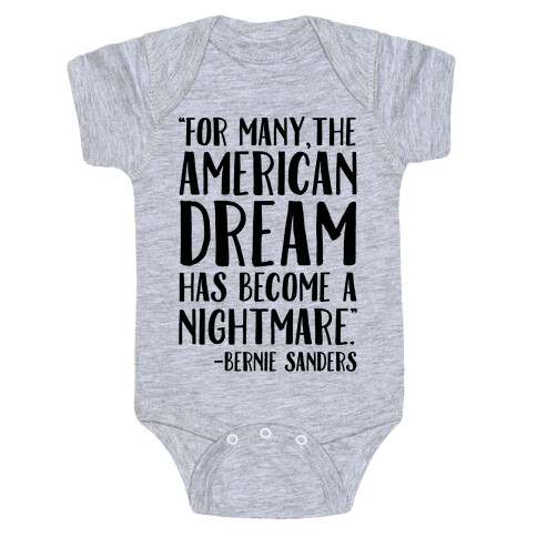 The American Dream Has Become A Nightmare Bernie Sanders Quote Baby One-Piece