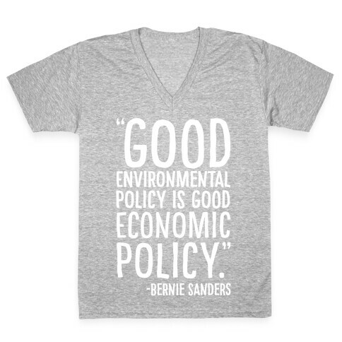 Good Environmental Policy Is Good Economic Policy Bernie Sanders Quote White Print V-Neck Tee Shirt
