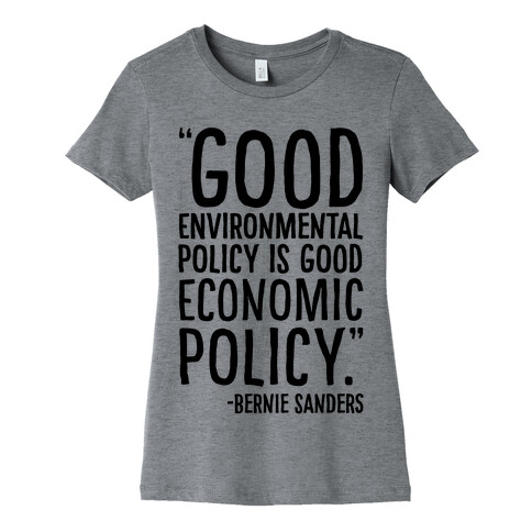 Good Environmental Policy Is Good Economic Policy Bernie Sanders Quote Womens T-Shirt