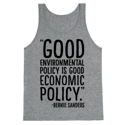 Good Environmental Policy Is Good Economic Policy Bernie Sanders Quote Tank Top