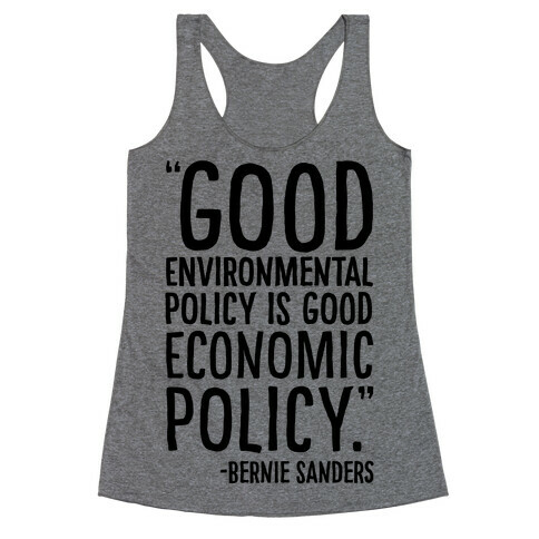 Good Environmental Policy Is Good Economic Policy Bernie Sanders Quote Racerback Tank Top