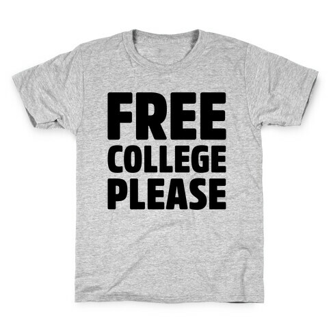 Free College Please Kids T-Shirt