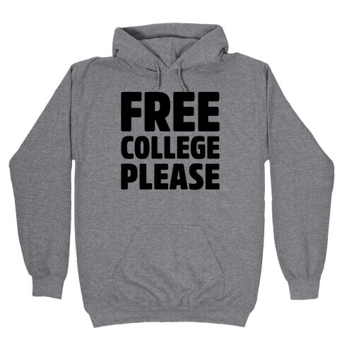 Free College Please Hooded Sweatshirt