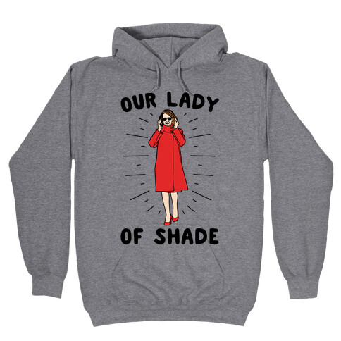 Our Lady Of Shade Nancy Pelosi Parody Hooded Sweatshirt