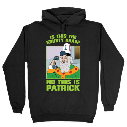 No, This is Patrick Hooded Sweatshirt