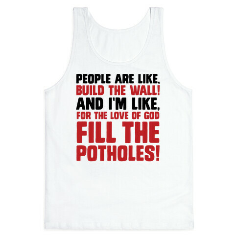 FILL THE POTHOLES Tank Top