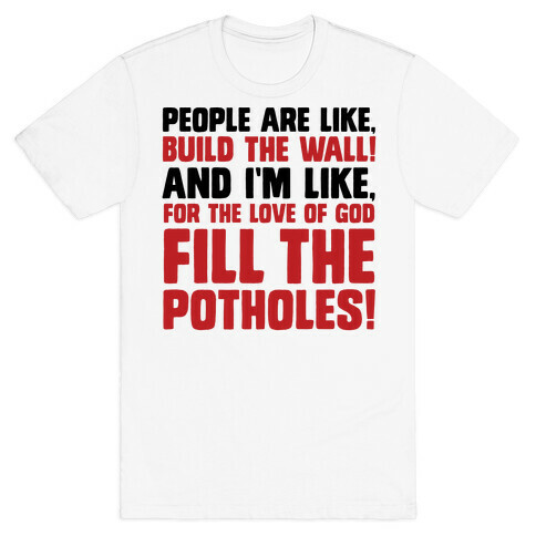 FILL THE POTHOLES T-Shirt