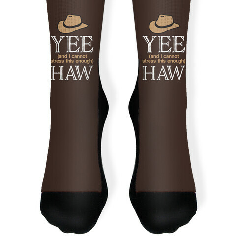 Yee (And I Cannot Stress This Enough) Haw Sock