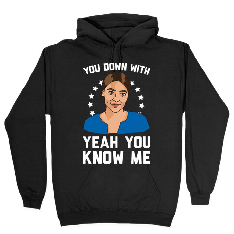 You Down With AOC? Yeah You Know Me Hooded Sweatshirt