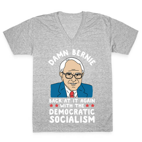 Damn Bernie Back At It Again With The Democratic Socialism V-Neck Tee Shirt