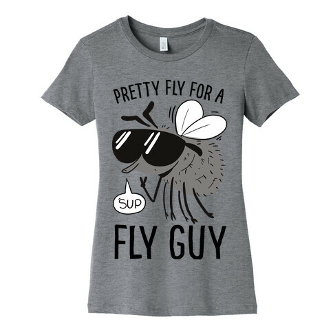 Pretty Fly for a Fly Guy Womens T-Shirt