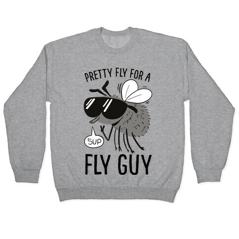 Pretty Fly for a Fly Guy Pullover