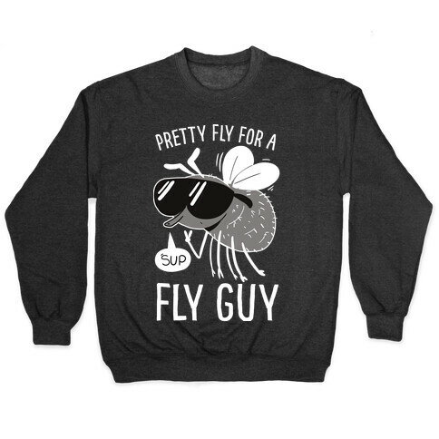 Pretty Fly for a Fly Guy Pullover