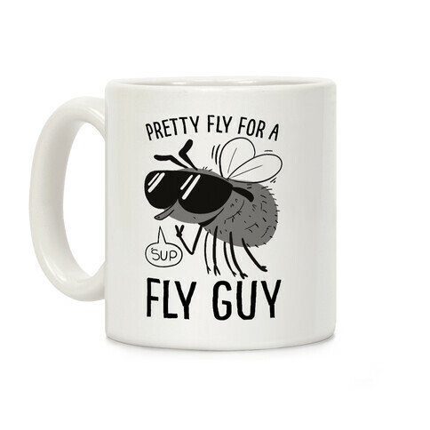 Pretty Fly for a Fly Guy Coffee Mug