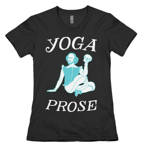 Yoga Prose  Womens T-Shirt