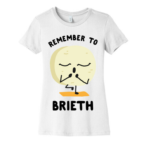 Remember To Brieth Womens T-Shirt