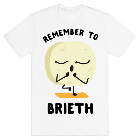 Remember To Brieth T-Shirt