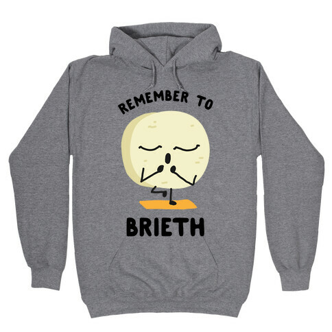 Remember To Brieth Hooded Sweatshirt