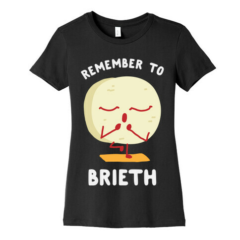Remember To Brieth Womens T-Shirt