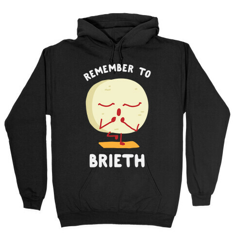 Remember To Brieth Hooded Sweatshirt