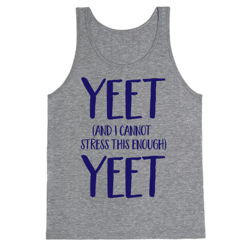 Yeet And I Cannot Stress This Enough Yeet Tank Top