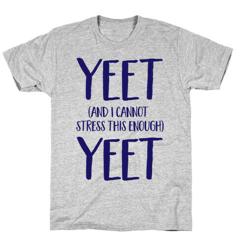 Yeet And I Cannot Stress This Enough Yeet T-Shirt