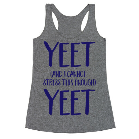 Yeet And I Cannot Stress This Enough Yeet Racerback Tank Top