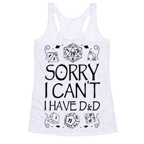 Sorry I Can't, I Have D&D Racerback Tank Top