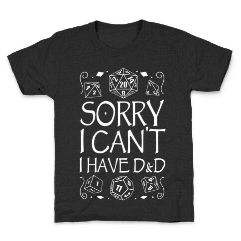 Sorry I Can't, I Have D&D Kids T-Shirt