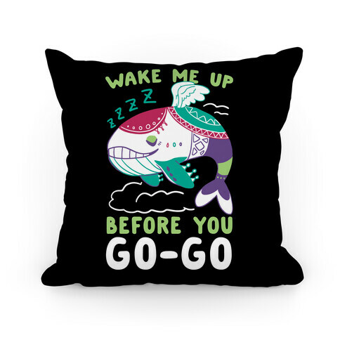 Wake Me Up Before You Go-Go - Wind Fish Pillow