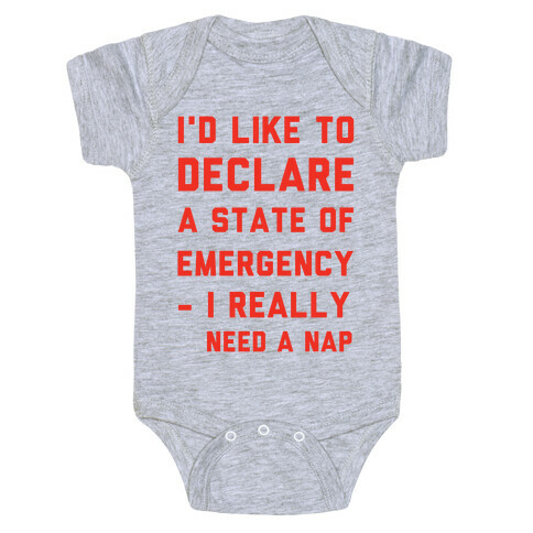 I'd Like to Declare a State of Emergency I Really Need a Nap Baby One-Piece